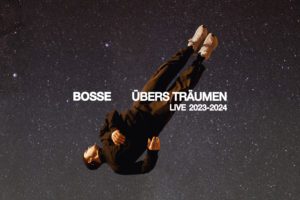 Bosse UebersTräumen Live 23 24 header